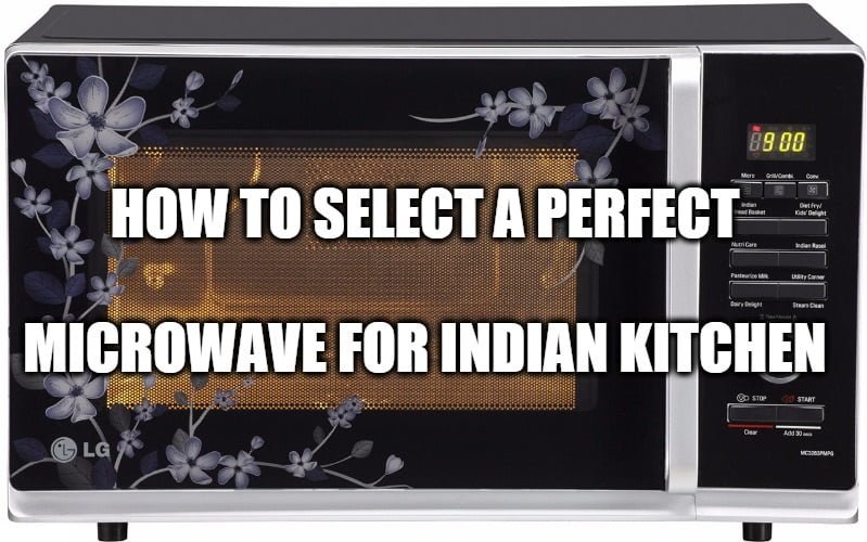 How to Select A Perfect Microwave for Indian Consumers?